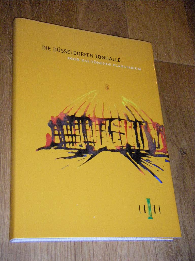 Die Düsseldorfer Tonhalle oder das tönende Planetarium 1978 - 2003. Professional & Reference Books