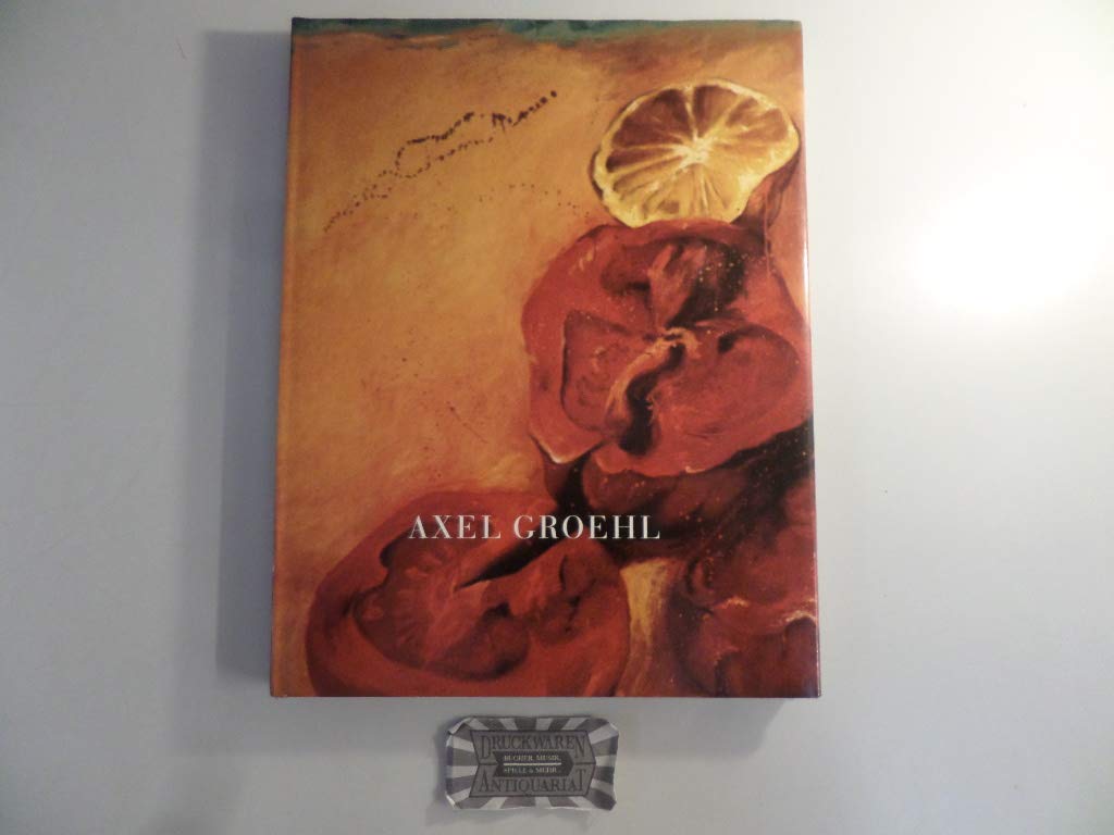 Axel Groehl: Bilder - Skulpturen - Zeichnungen 1996 - 2002 Books