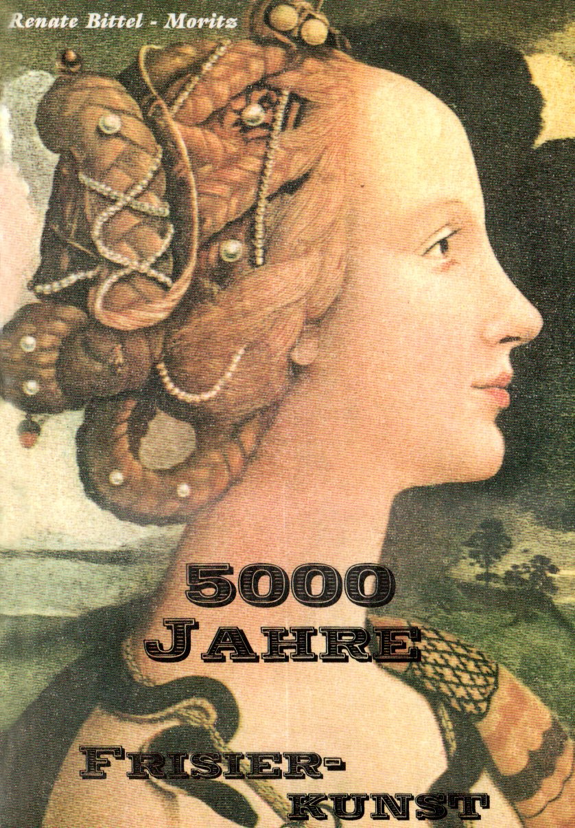 5000 Jahre Frisierkunst: Historische Frisuren für Maskenbildner: Ein Leitfaden für Maskenbildner über die heutige Erstellung von historischen Frisuren Film, Art & Culture