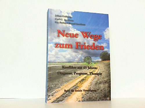 Neue Wege zum Frieden: Konflikte aus 45 Jahren: Diagnose, Prognose, Therapie Books