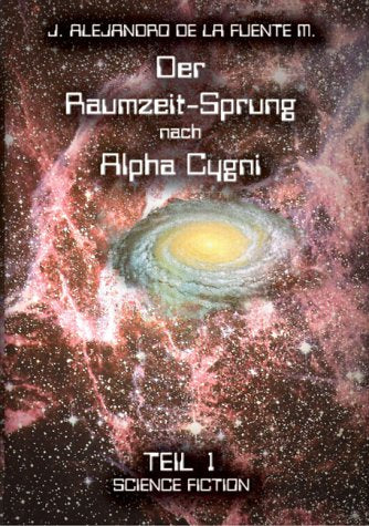 Der Raumzeit-Sprung nach Alpha Cygni. Science Fiction Teil 1 Books