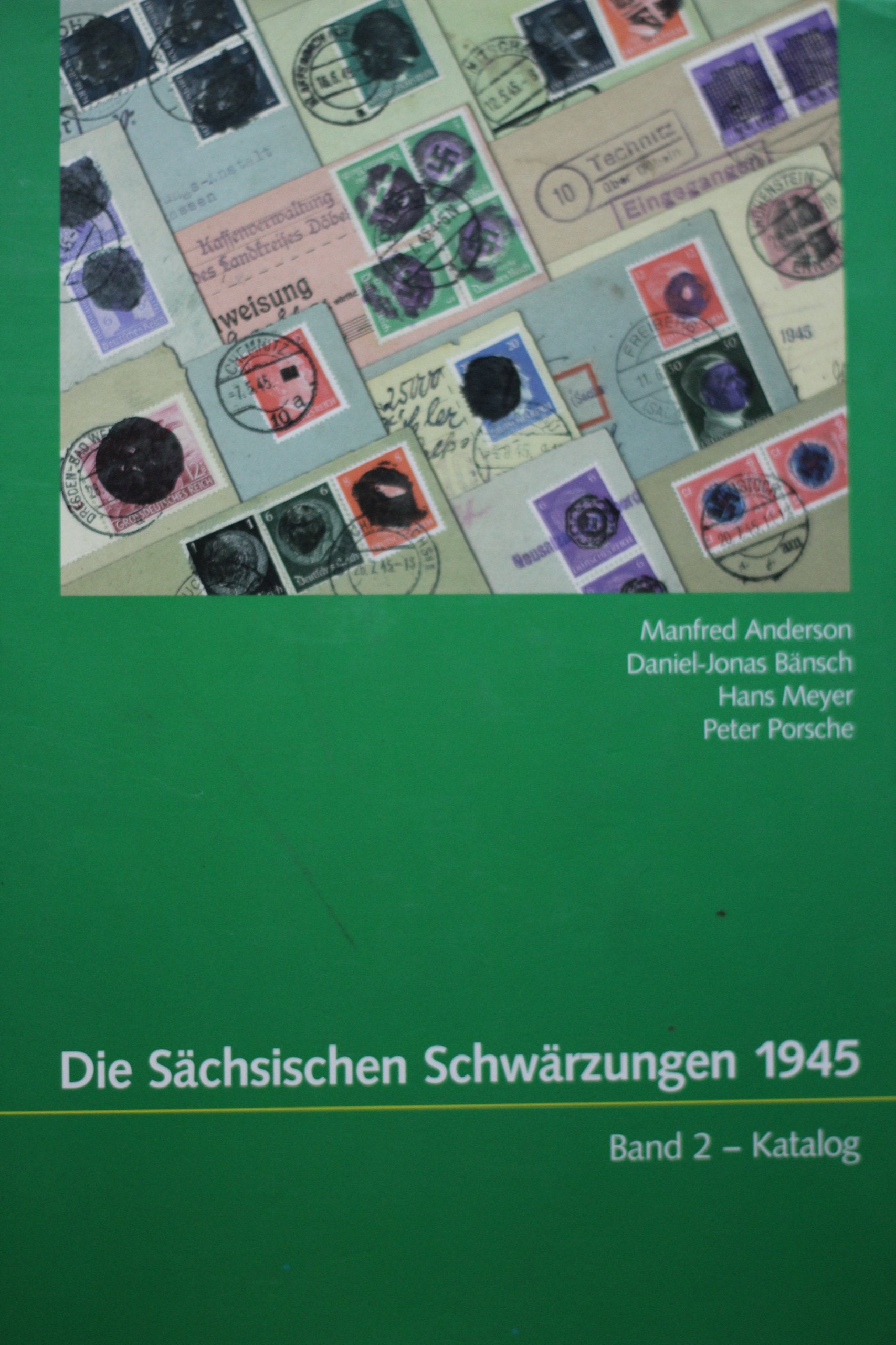 Die Sächsischen Schwärzungen 1945, Band 2 - Katalog: Postwesen und Wertzeichenprovisorien in Sachsen nach dem Ende des Zweiten Weltkrieges Books