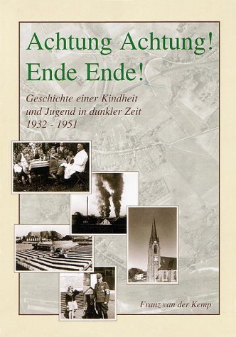 Achtung Achtung! Ende Ende!: Geschichte einer Kindheit und Jugend in dunkler Zeit 1932-1951 Social Sciences