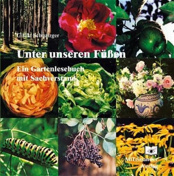 Unter unseren Füssen: Ein Gartenlesebuch mit Sachverstand Leisure, Home & Garden