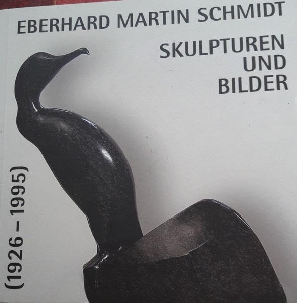 Eberhard Martin Schmidt (1926-1995): Skulpturen und Bilder (Katalog) Film, Art & Culture