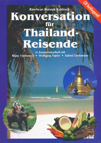 Konversation für Thailand-Reisende: Lehrbuch der thailändischen Sprache Learning & Reference