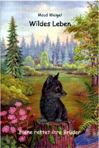 "Wildes Leben" - Fuchs: Fiene rettet ihre Brüder: Erzählendes Sachbuch für Kinder ab 8 Jahre Non-fiction