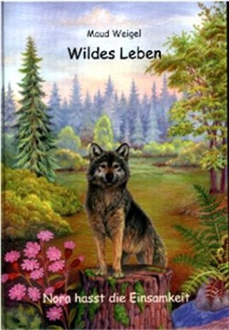 Product Image: Wildes Leben. Nora hasst die Einsamkeit