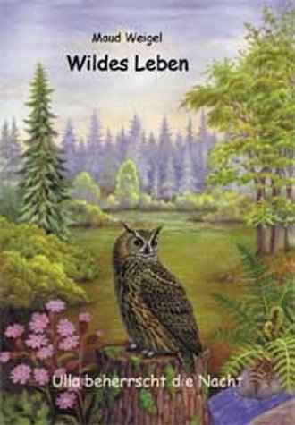"Wildes Leben" - Uhu: Ulla beherrscht die Nacht: Erzählendes Sachbuch für Kinder ab 8 Jahre Non-fiction