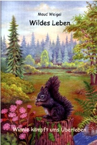 "Wildes Leben" - Eichhörnchen: Winnie kämpft ums Überleben: Erzählendes Sachbuch für Kinder ab 8 Jahre Non-fiction