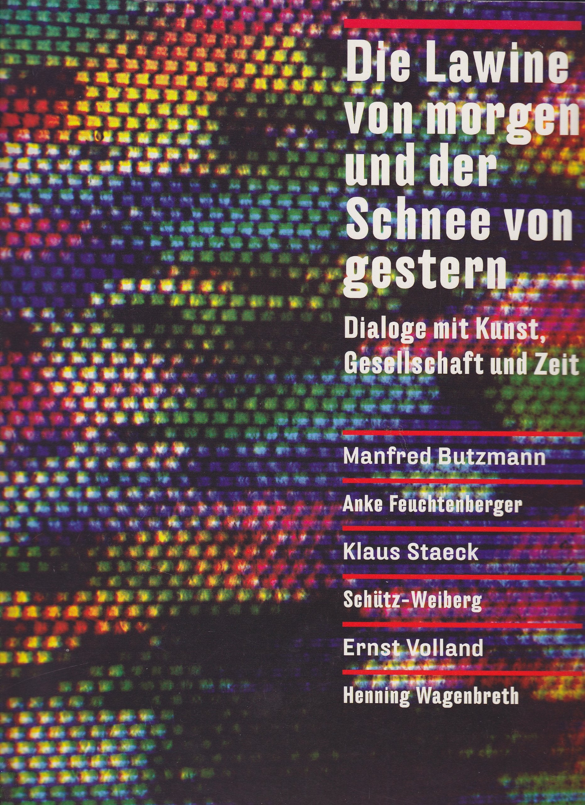 Die Lawine von morgen und der Schnee von gestern. Dialoge mit Kunst, Gesellschaft und Zeit Books