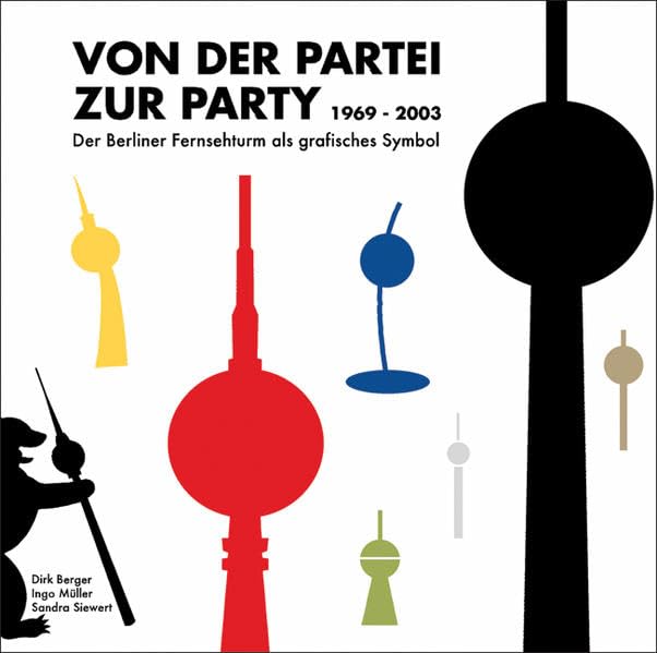 Von der Partei zur Party: Der Berliner Fernsehturm als Grafisches Symbol Books