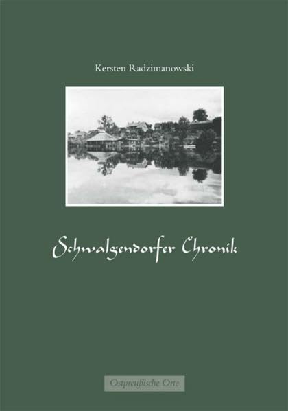 Schwalgendorfer Chronik: Ein Streifzug durch 300 Jahre Geschichte des ostpreussischen Oberlandes Books