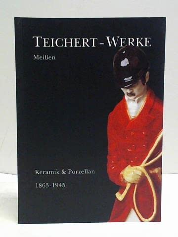 Teichert-Werke Meissen: Keramik & Porzellan 1863-1945 Books