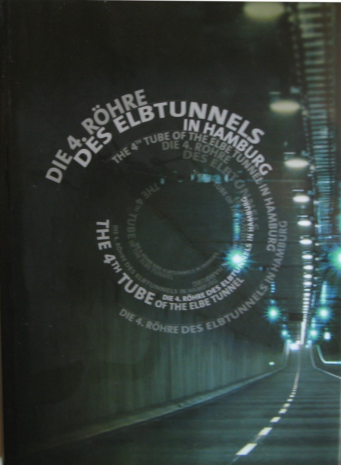 Die 4. Röhre des Elbtunnels in Hamburg: Eine Dokumentation über neue Wege in der Bau- und Arbeitsvorbereitung, Baudurchführung und für die Betriebssicherheit von Strassentunneln Business & Technology
