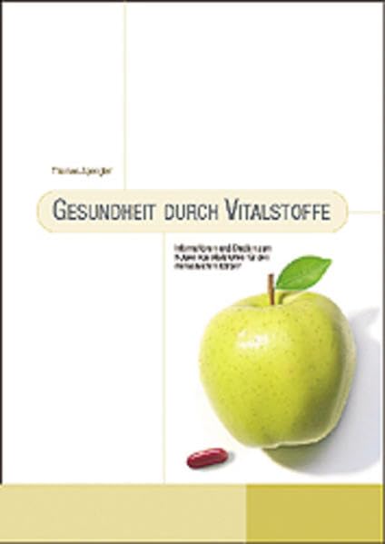 Gesundheit durch Vitalstoffe: Informationen und Studien zum Nutzen von Vitalstoffen für den menschlichen Körper Books