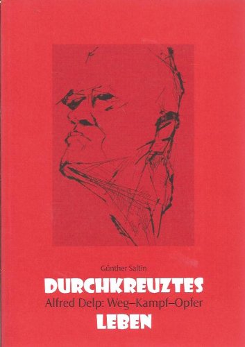 Durchkreuztes Leben: Alfred Delp: Weg - Kampf - Opfer Books