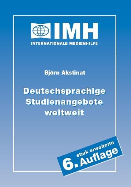 Deutschsprachige Studienangebote weltweit: Auslandsstudium und ERASMUS-Auslandssemester auf Deutsch - Adressverzeichnis und Ratgeber für mobile Studenten und Dozenten General education