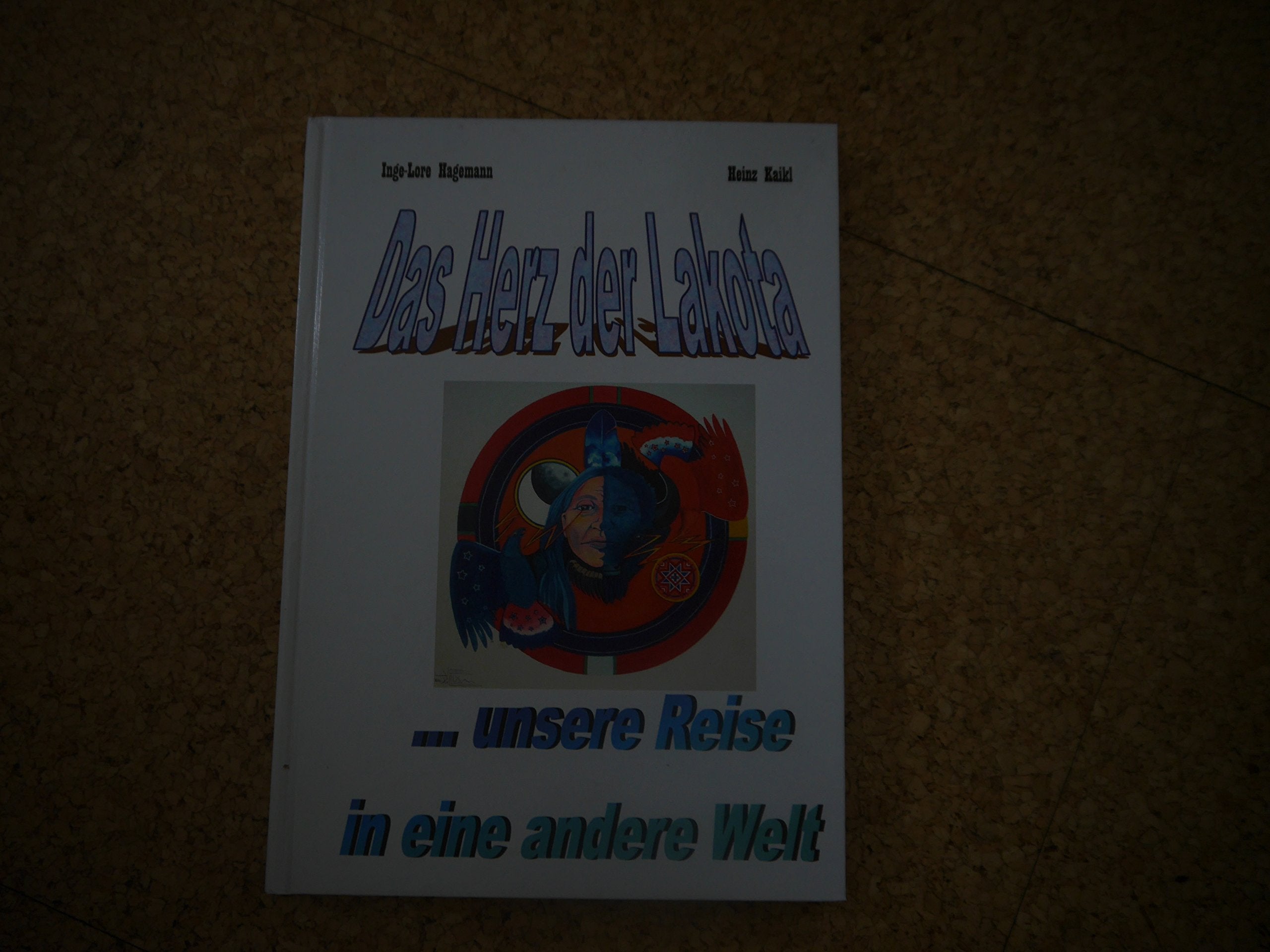 Das Herz der Lakota : ... unsere Reise in eine andere Welt. Ein Reisebericht. book