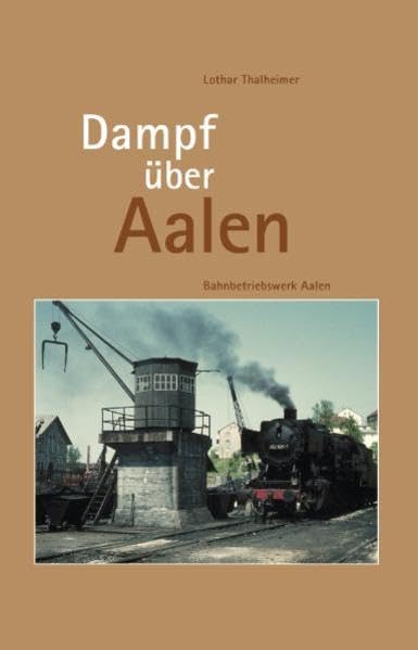 Dampf über Aalen: Bahnbetriebswerk Aalen Leisure, Home & Garden