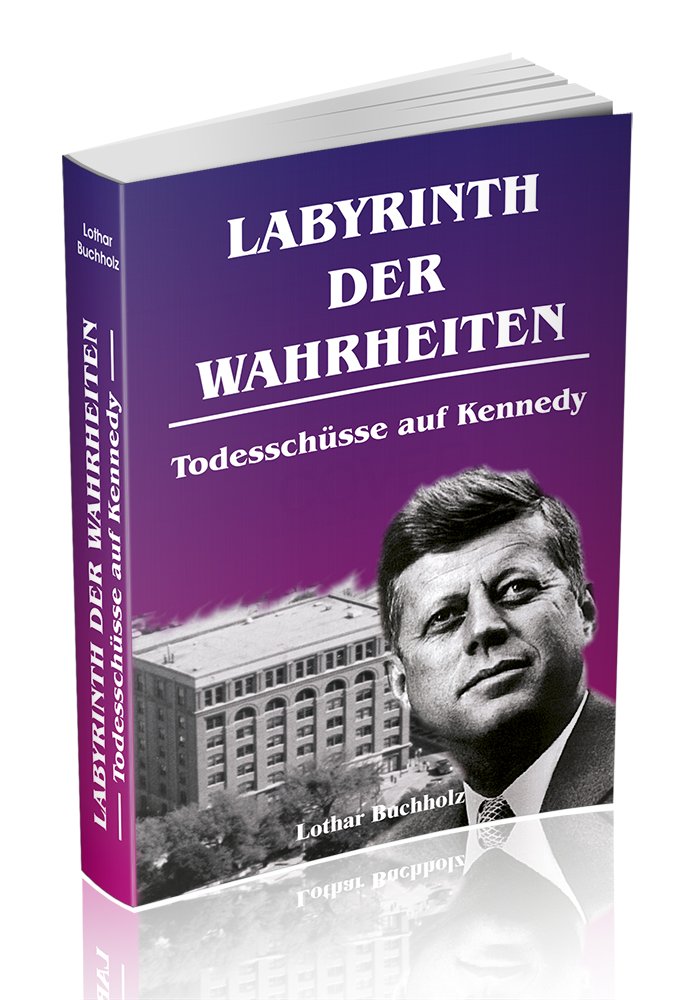 Labyrinth der Wahrheiten - Todesschüsse auf Kennedy: Die Ermordung eines Präsidenten in Dallas / Texas am 22. November 1963. Eine Spurensuche bis in die jüngste Zeit. Fakten über das Attentat interessant und informativ dargestellt Social Sciences