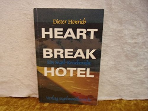 Heart Break Hotel: Ein Segel-Reisebericht Books