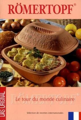 Römertopf, Le tour du monde culinaire: Selection de recettes internationales Cooking & Enjoying