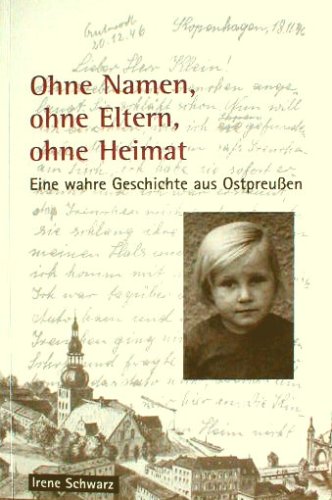 Ohne Namen, ohne Eltern, ohne Heimat - Eine wahre Geschichte aus Ostpreußen Books