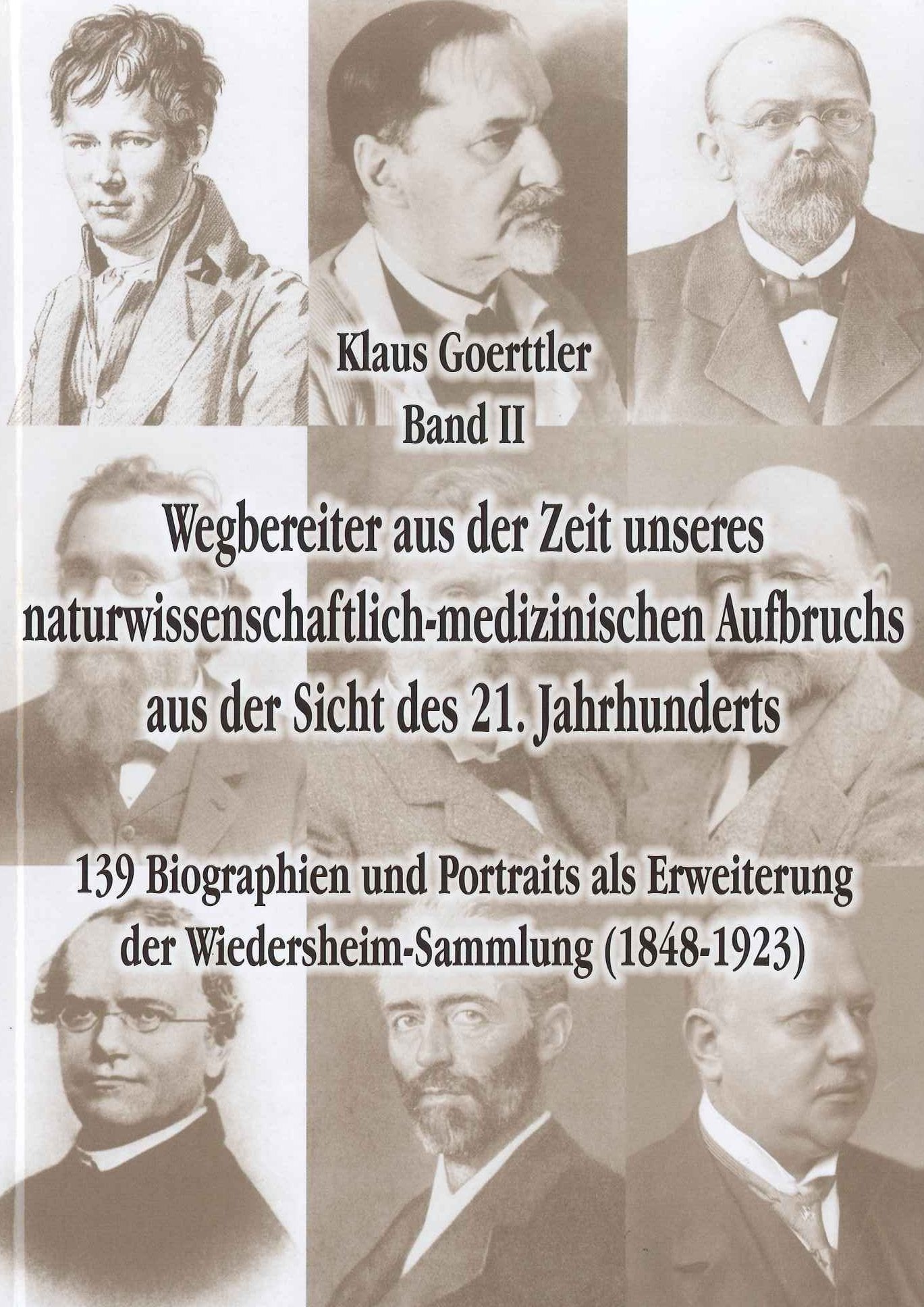 Wegbereiter aus der Zeit unseres naturwissenschaftlich-medizinischen Aufbruchs aus der Sicht des 21. Jahrhundert: 139 Biographien und Portraits als Erweiterung der Wiedersheim-Sammlung (1848-1923) Science Books