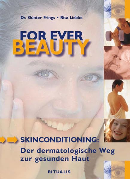 Forever Beauty: Skinconditioning: Der dermatologische Weg zur gesunden Haut Health, Nutrition & Fitness