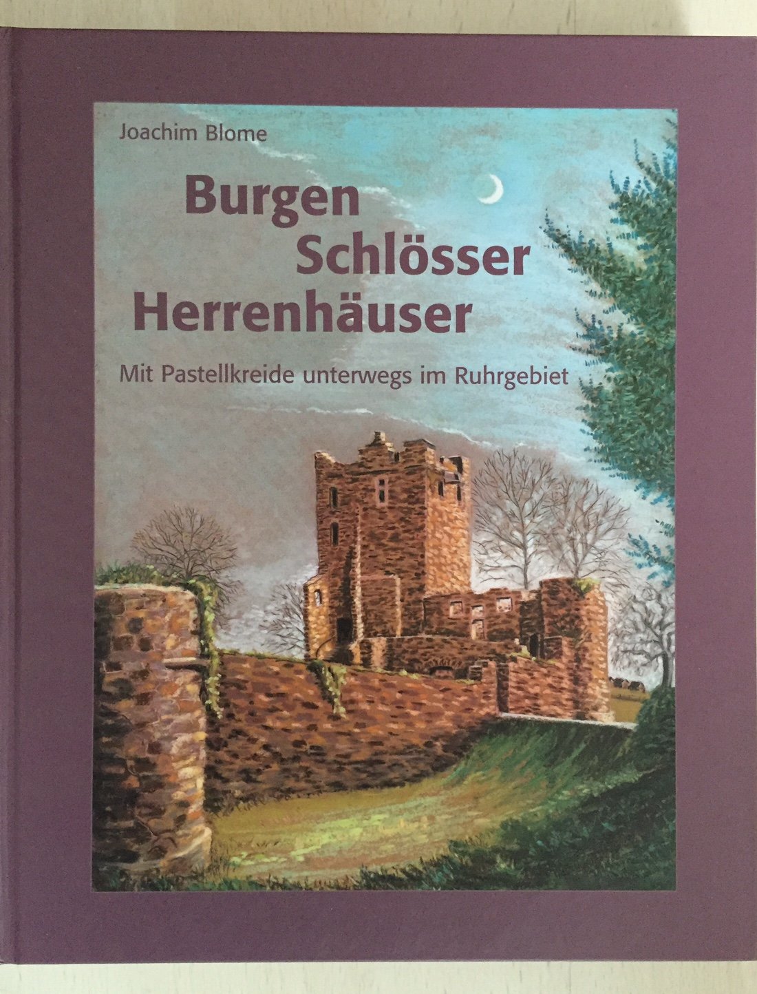 Burgen, Schlösser, Herrenhäuser: Mit Pastellkreide unterwegs im Ruhrgebiet Leisure, Home & Garden