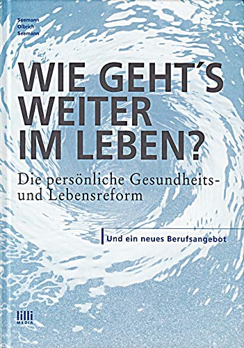Wie geht's weiter im Leben?: Die persönliche Gesundheits- und Lebensreform Books