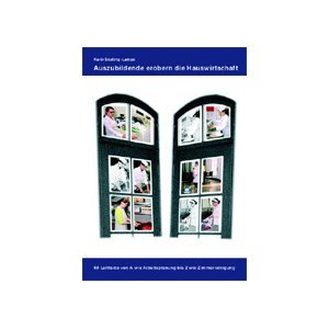 Auszubildende erobern die Hauswirtschaft: 50 Leittexte von A wie Arbeitsplanung bis Z wie Zimmerreinigung - Beuting-Lampe, Karin book