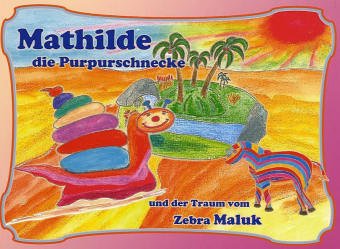 Mathilde die Purpurschnecke und der Traum vom Zebramaluk: Bilder-Traumbuch Children's books