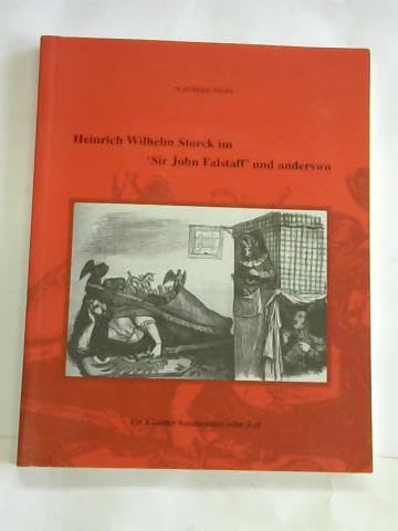 Heinrich Wilhelm Storck im "Sir John Falstaff" und anderswo. Ein Künstler kommentiert seine Zeit Books