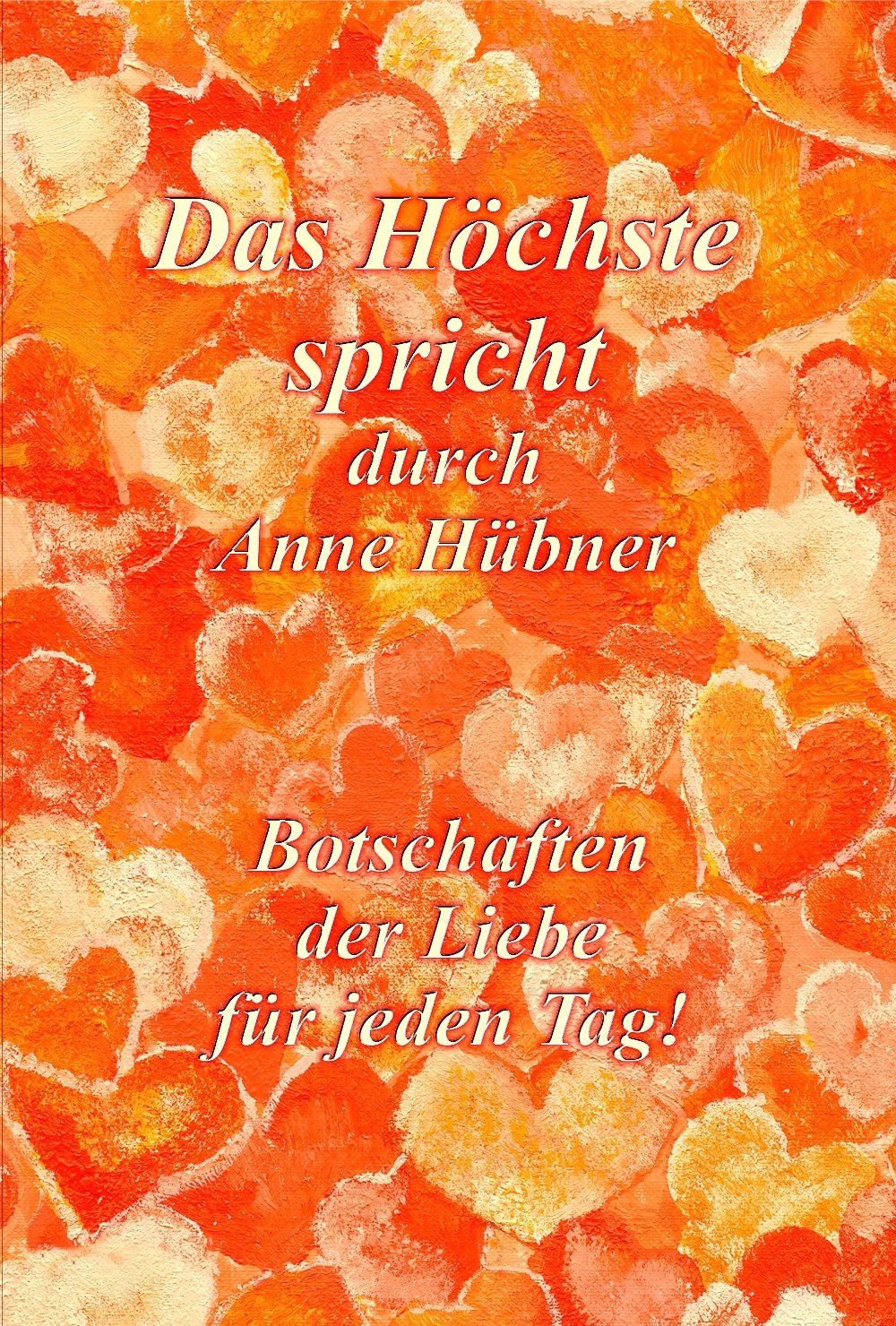 Das Höchste spricht durch Anne Hübner: Botschaften der Liebe für jeden Tag! Health, Nutrition & Fitness