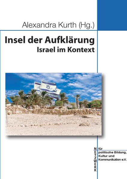 Insel der Aufklärung: Israel im Kontext Politics & History