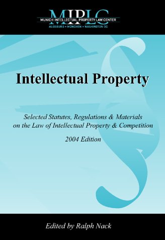 Intellctual Property. Selected Statutes, Regulations and Materials on the Law of Intellectual Property and Competition Books