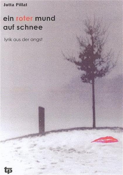 Ein roter Mund auf Schnee: Lyrik aus der Angst Books