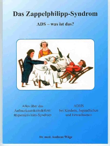 Das Zappelphilipp-Syndrom : ADS - was ist das? Alles über das ADHS bei Kindern, Jugendlichen und Erwachsenen: ADS - was ist das? Alles über ADHS bei Kindern, Jugendlichen und Erwachsenen Books