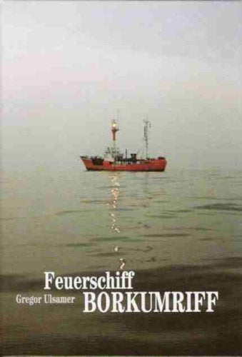 Feuerschiff Borkumriff: Die interessante Geschichte des Nachrichtenwesens an der Küste Business & Technology