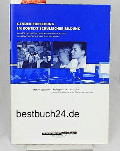 Gender-Forschung im Kontext schulischer Bildung Beiträge des zweiten Gender-Kommunikationstages der pädagogischen Hochschule Heidelberg Books