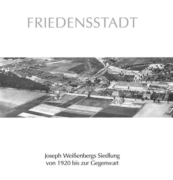 Friedensstadt: Joseph Weißenbergs Siedlung von 1920 bis zur Gegenwart Religion & Esotericism