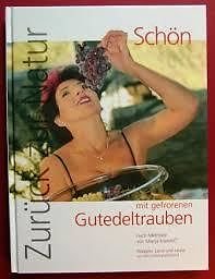 Zurück zur Natur. Schön mit Gutedel. Rezepte, Land und Leute aus dem Margräflerland - Maretic, Marija Books