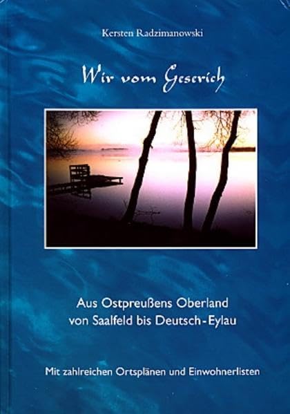 Wir vom Geserich: Aus Ostpreussens Oberland von Saalfeld bis Deutsch-Eylan Books