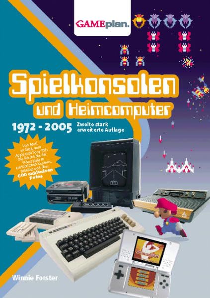 Gameplan 1.5: Spielkonsolen und Heimcomputer 1972-2005: Die illustrierte Geschichte der Spielkonsolen und Heimcomputer 1972-2005 (deutsche Ausgabe) Computer Science
