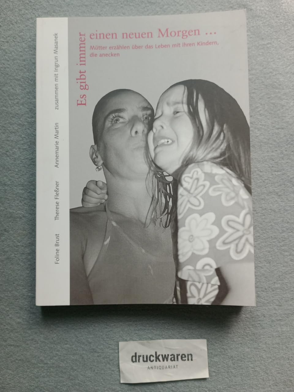 Es gibt immer einen neuen Morgen ... : Mütter erzählen über das Leben mit ihren Kindern, die anecken. Books