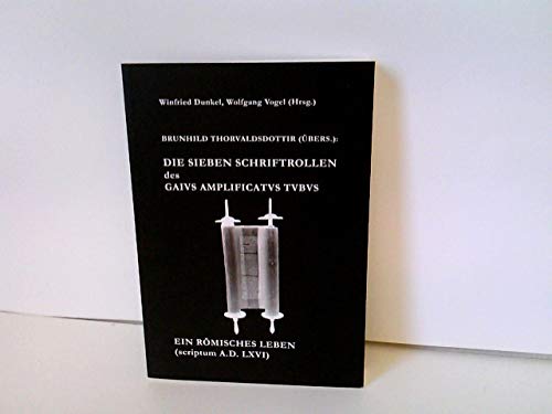 Die sieben Schriftrollen des Gaius Amplificatus Tubus: Ein römisches Leben Books