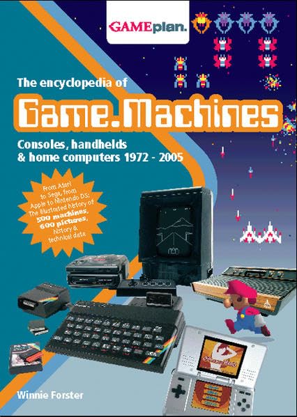 The Encyclopedia of Game Machines: Consoles, Handhelds & Home Computers 1972–2005 book