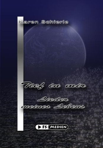 Tief in mir: Lieder meines Lebens Poetry